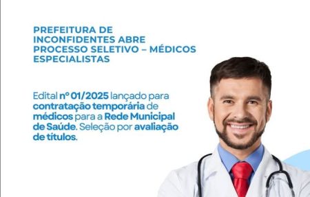 Prefeitura de Inconfidentes abre Processo Seletivo para Médicos Especialistas